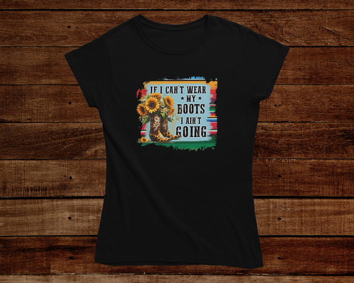 If I Can't Wear My Boots T-Shirt