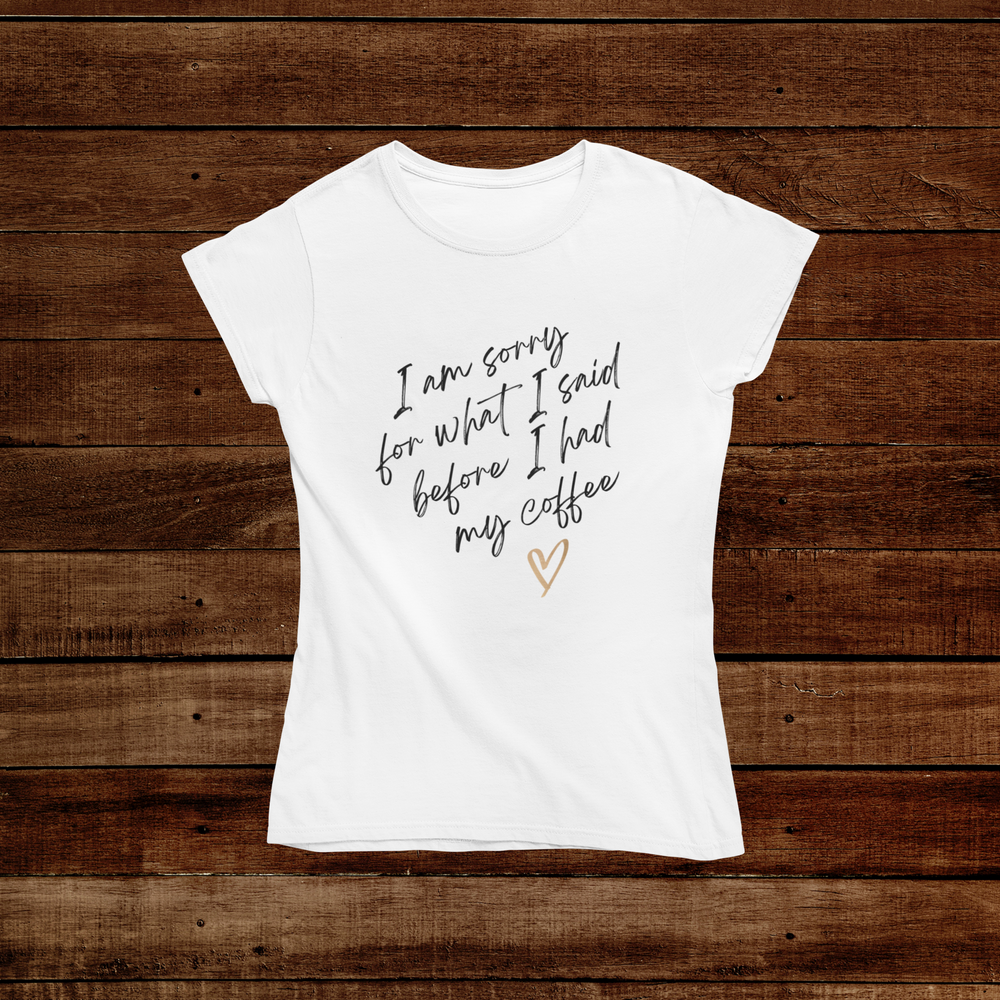 I am Sorry For What I Said T-Shirts - [farm_afternoons]