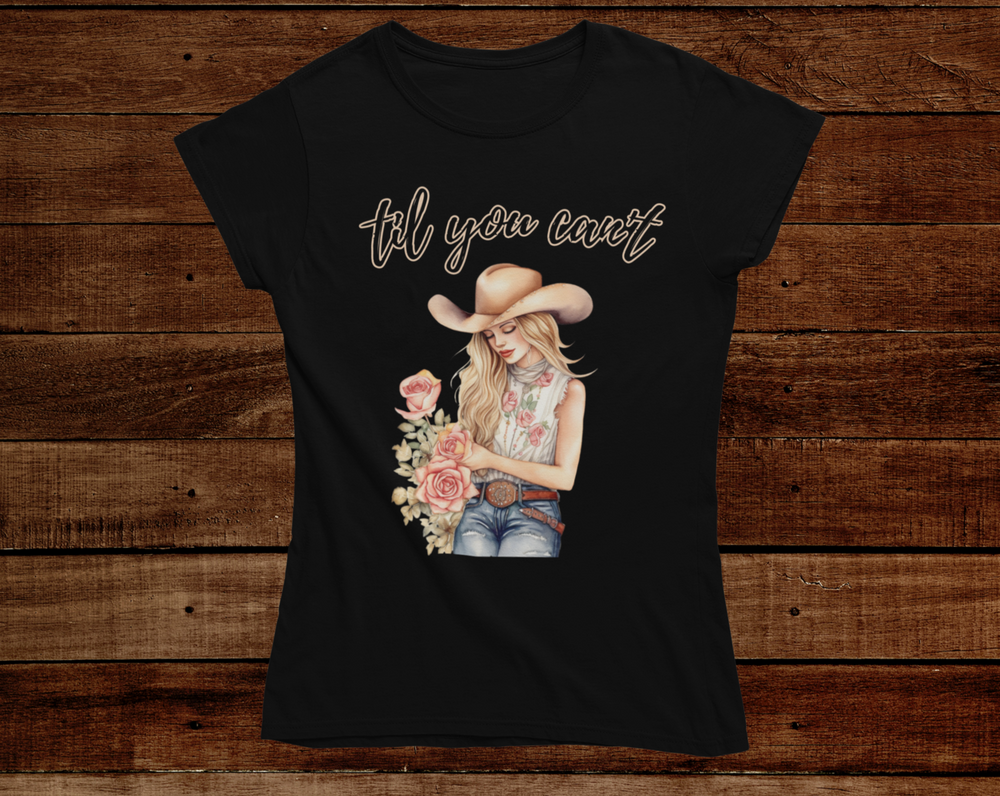 Black Tshirt with a pastel graphic of cowgirl holding flowers and til you cant text