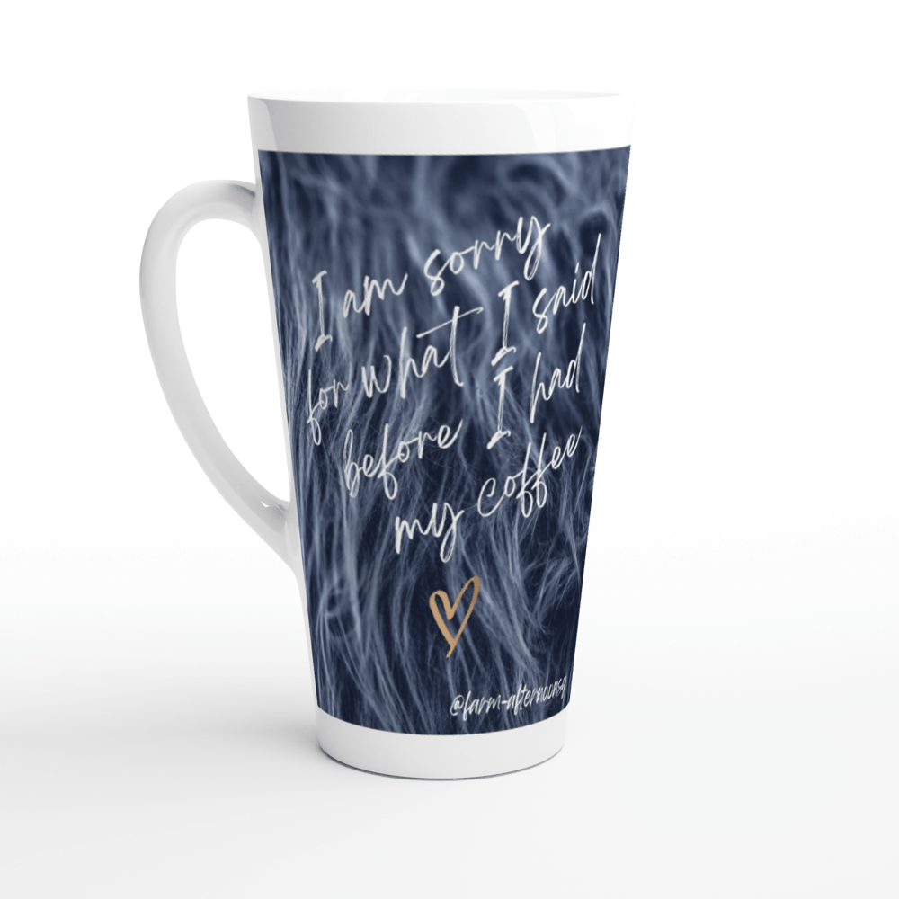 Im Sorry For What I Said - Latte 17oz Ceramic Mug - [farm_afternoons]