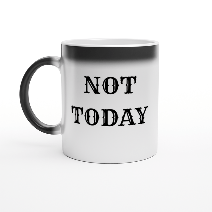 Not Today!  Magic 11oz Ceramic Mug - [farm_afternoons]