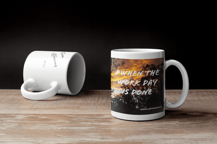 'When The Work Day' Is Done 11oz Ceramic Mug - [farm_afternoons]