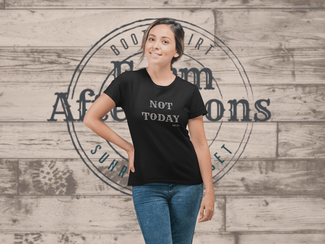 Women's Not Today T-shirt - [farm_afternoons]