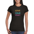 Women's Love Your Craft T-shirt - [farm_afternoons]