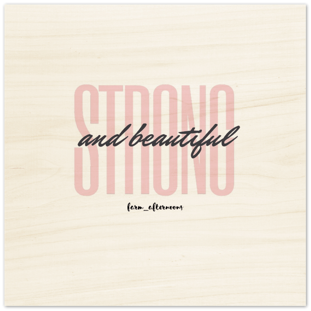 'Strong & Beautiful' Wood Prints - [farm_afternoons]