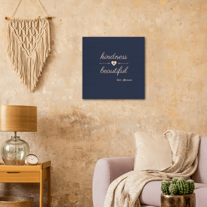Kindness is Beautiful - Wood Prints - [farm_afternoons]